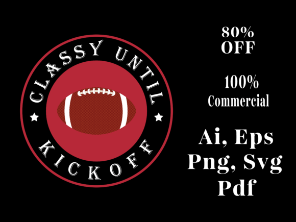 Classy Until Kickoff Football Shirt Graphics & Print Templates