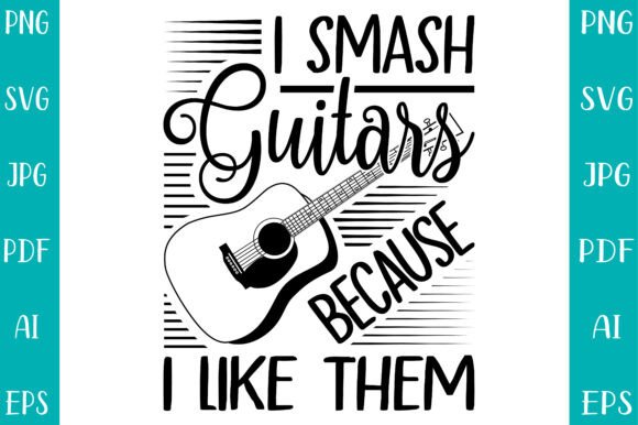I Smash Guitars Because I Like Them: Free Graphics for Edgy Brands